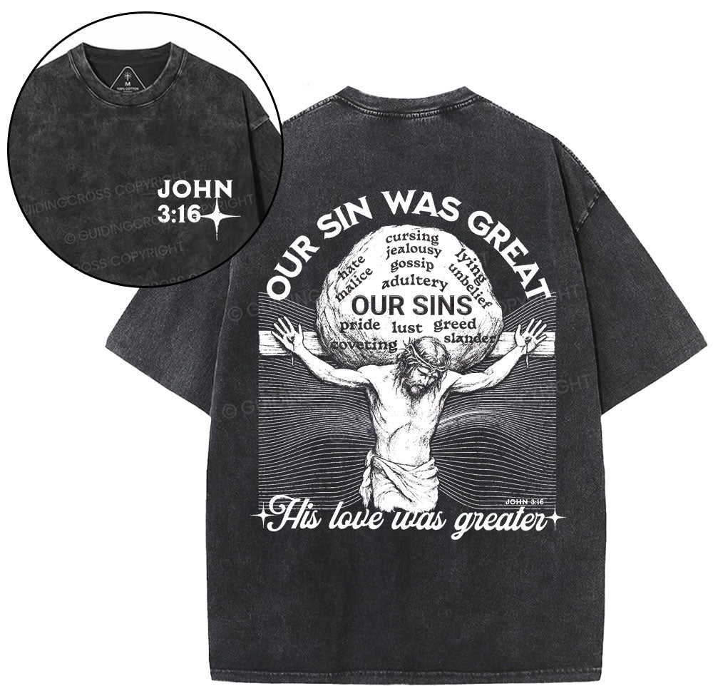 Our Sin Was Great But His Love Was Greater  Christian Washed T-Shirt Sale - GuidingCross