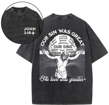 Our Sin Was Great But His Love Was Greater  Christian Washed T-Shirt Sale - GuidingCross