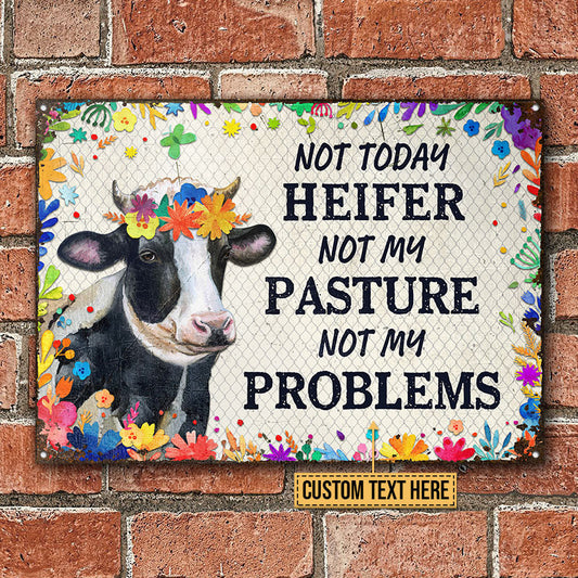 uni Customized Name Not Today Heifer Not My Pasture Not My Problems All Printed 3D Metal Sign
