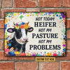 uni Customized Name Not Today Heifer Not My Pasture Not My Problems All Printed 3D Metal Sign