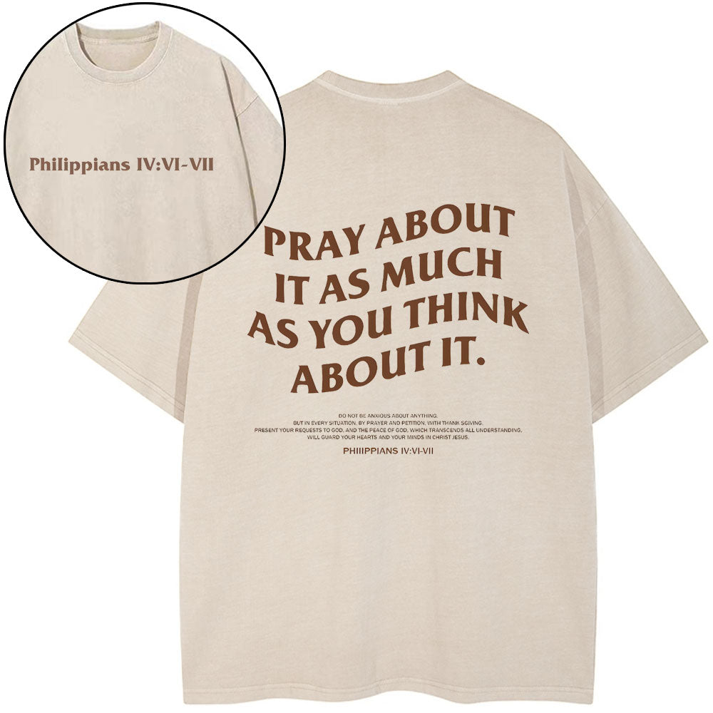 Pray About It As Much As You Think About It Christian Washed T-Shirt Sale - GuidingCross