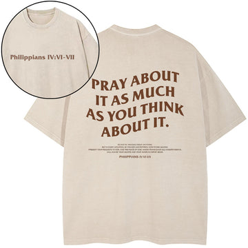 Pray About It As Much As You Think About It Christian Washed T-Shirt Sale - GuidingCross