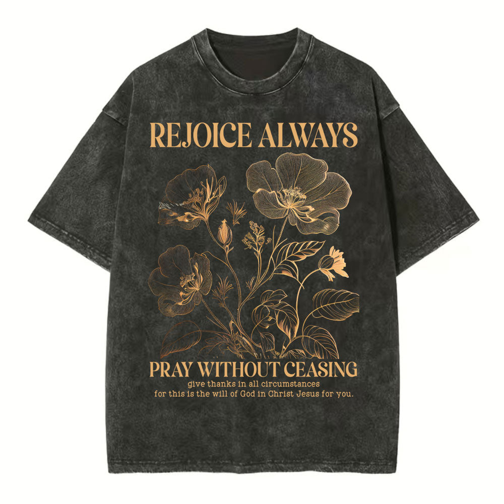Rejioce Always Pray Without Ceasing Christian Washed TShirt  