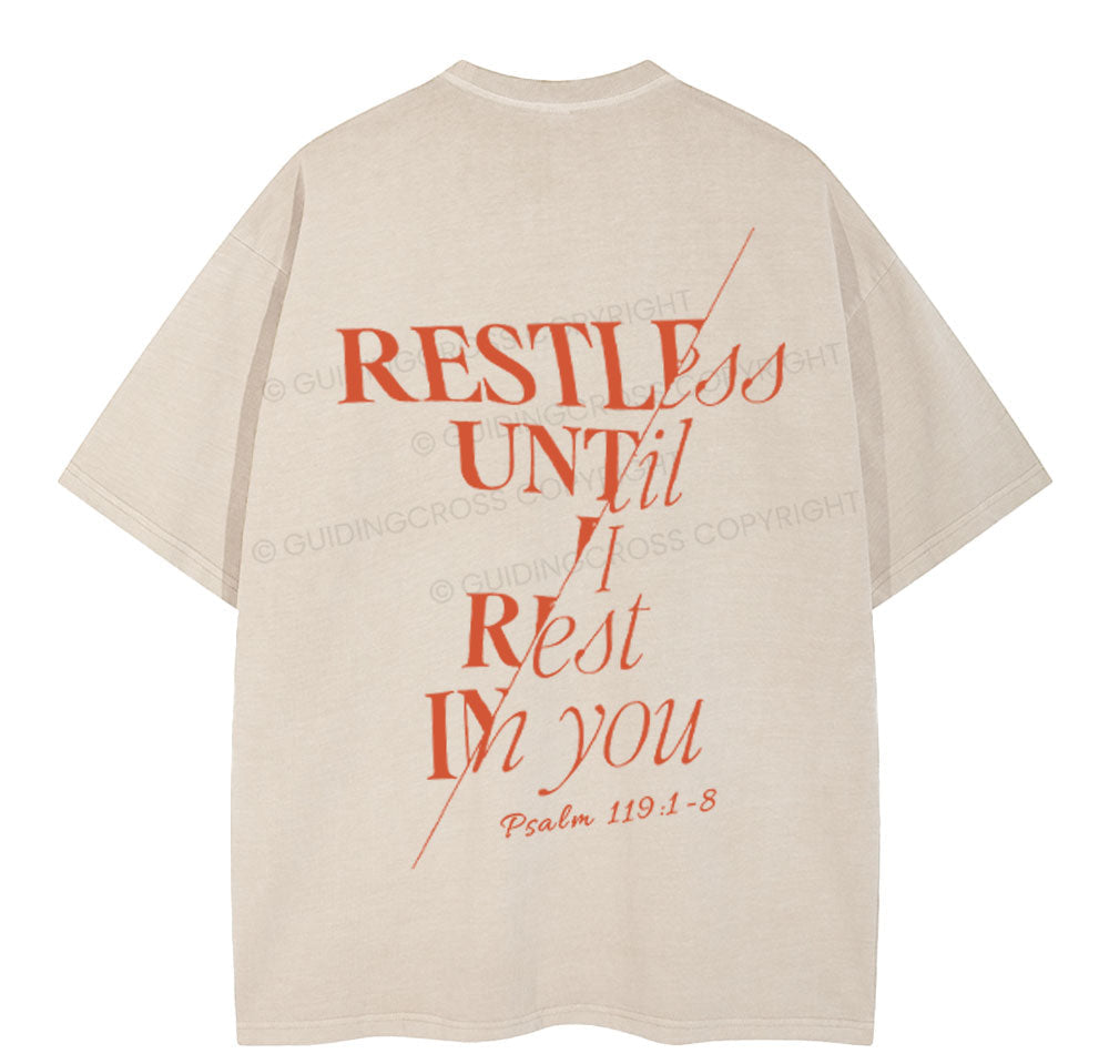 Restless Until I Rest in You Christian Washed T-Shirt Sale - GuidingCross