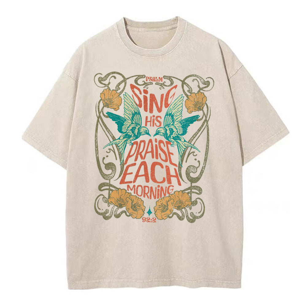 Sing His Praise Each Morning Christian Washed T-Shirt Sale - GuidingCross