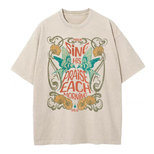 Sing His Praise Each Morning Christian Washed T-Shirt Sale - GuidingCross