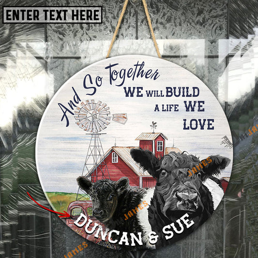 Uni Personalized Belted Galloway And So Together We Will Build A Life We Love Metal Signs