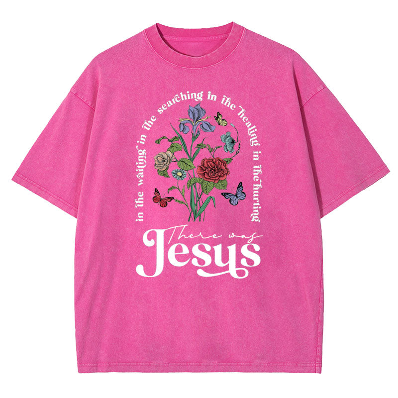 There Was Jesus Christian Washed Tshirt  