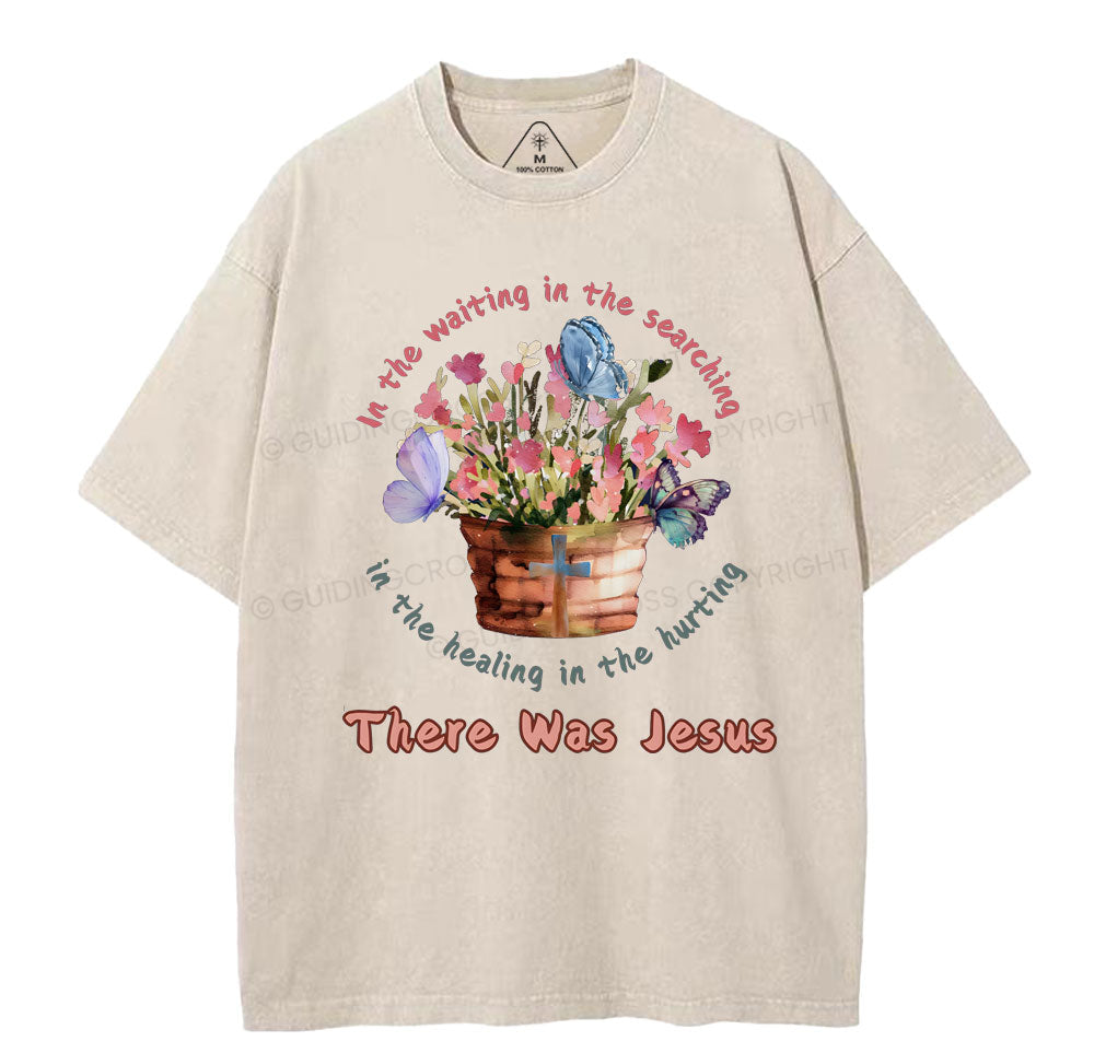 There Was Jesus Christian Washed TShirt  