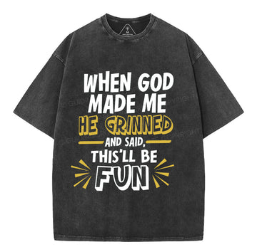 This'll Be Fun When God Made Me Christian Washed T-Shirt Sale - GuidingCross