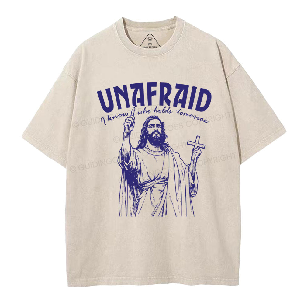Unafraid I Know Who Holds Tomorrow Christian Washed TShirt  