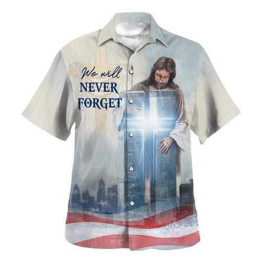 Unique We Will Never Forget Jesus Cross Hawaiian Shirt