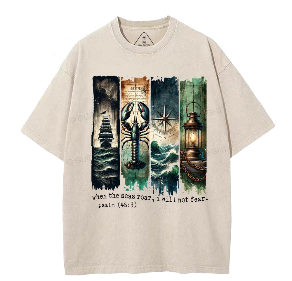 When The Seas Roar,I will Not Fear Christian Washed TShirt  