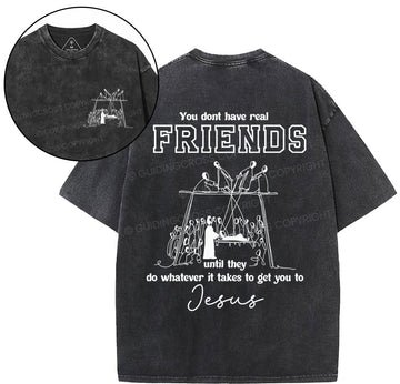 You Don't Have Real Friends Christian Washed TShirt  