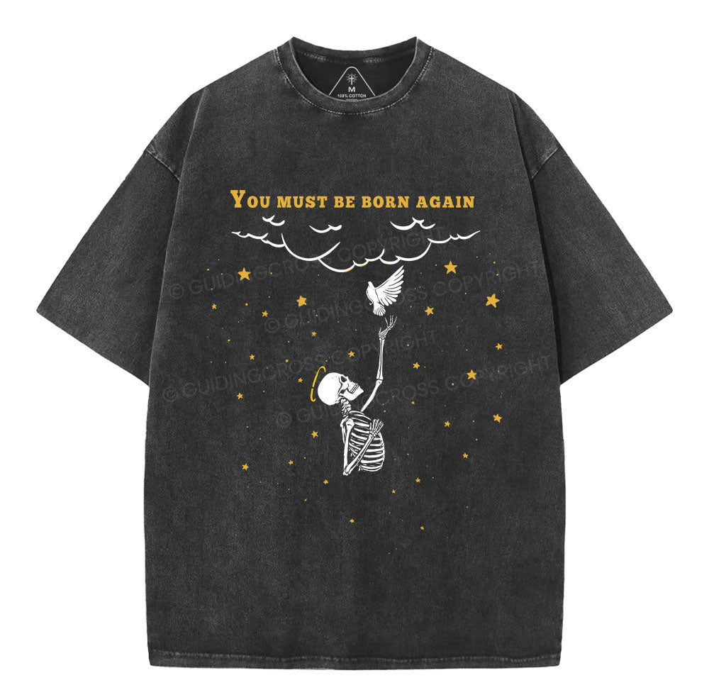 You Must Be Born Again Christian Washed T-Shirt Sale - GuidingCross