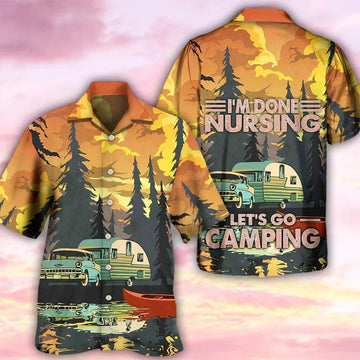 UniJames Camping Hawaiian Shirt, Let's Go Camping Hawaiian Shirt For Summer, Camping I'm Done Nursing Aloha Shirt - Perfect Gift For Men, Women, Camping Lover