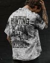 UNIJAMES IF YOU DON'T LIKE HUNTING HAWAIIAN SHIRT