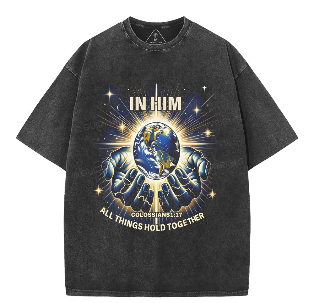 In Him All Thing Hold Together Christian Washed TShirt  