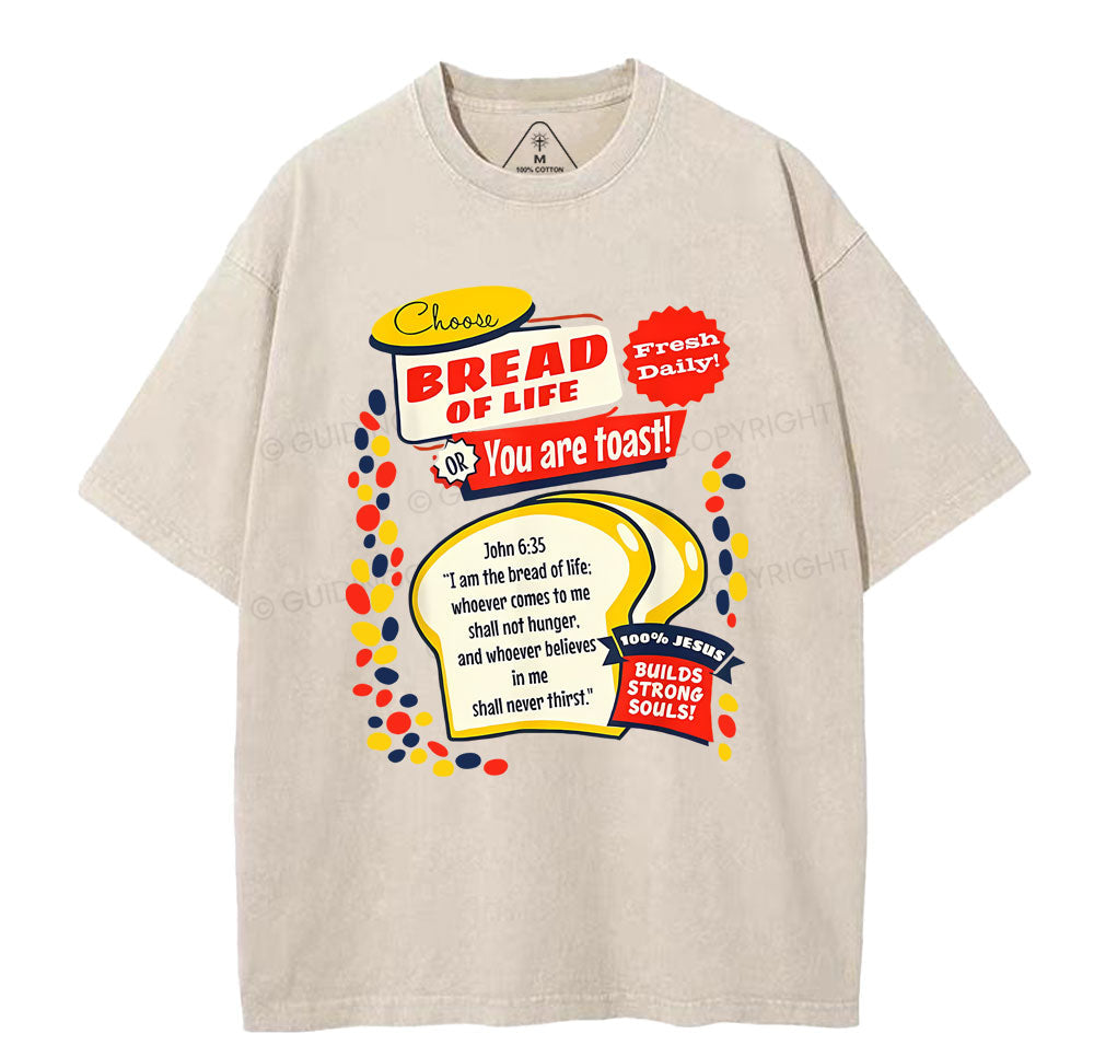 Choose Bread Of Life Or You Are Toast Christian Washed T-Shirt Sale - GuidingCross