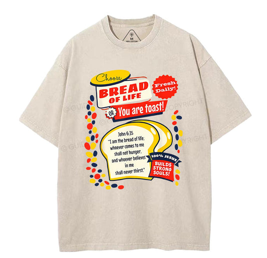 Choose Bread Of Life Or You Are Toast Christian Washed T-Shirt Sale - GuidingCross